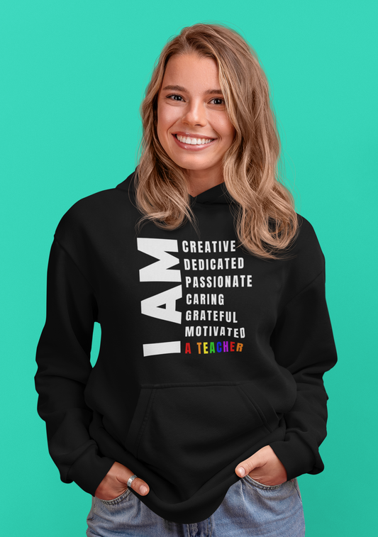 I AM A TEACHER (Hoodie)